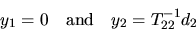 \begin{displaymath}
y_1 = 0 \quad \mbox{and} \quad y_2 = T^{-1}_{22} d_2
\end{displaymath}
