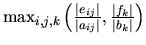 $\max_{i,j,k} \left( \frac{\vert e_{ij} \vert}{\vert a_{ij}\vert} ,
\frac{\vert f_{k} \vert}{\vert b_{k}\vert} \right)$